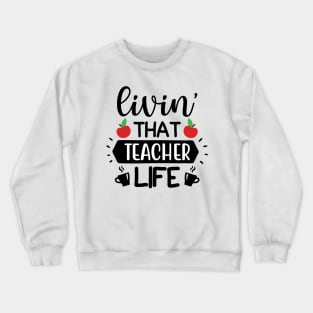 Living that teacher Life Crewneck Sweatshirt